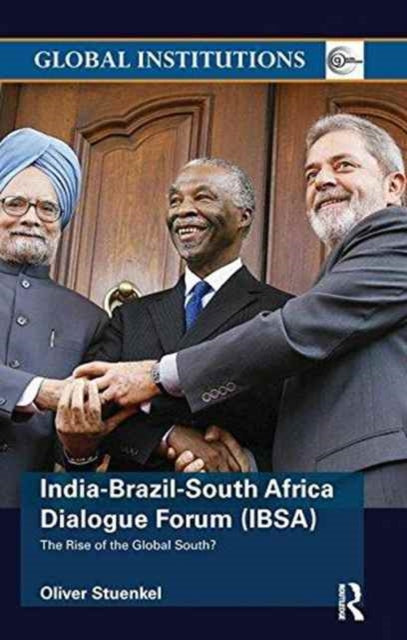 Book cover of: India-Brazil-South Africa Dialogue Forum (IBSA). By: Oliver Stuenkel