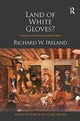 Book cover of: Land of White Gloves?. By: Richard Ireland