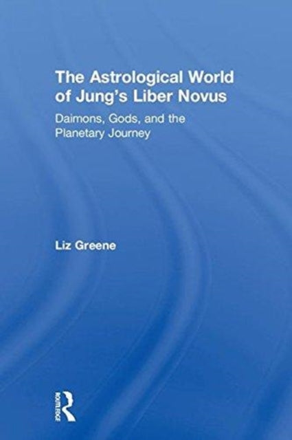 Book cover of: Astrological World of Jung’s 'Liber Novus'. By: Liz Greene