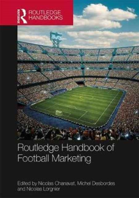 Book cover of: Routledge Handbook of Football Marketing. By: Nicolas Chanavat