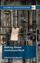 Book cover of: Making Global Institutions Work. By: Kate Brennan