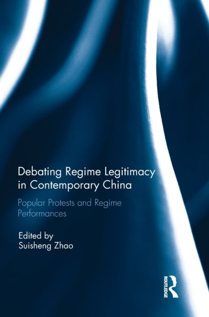 Book cover of: Debating Regime Legitimacy in Contemporary China. By: Suisheng Zhao