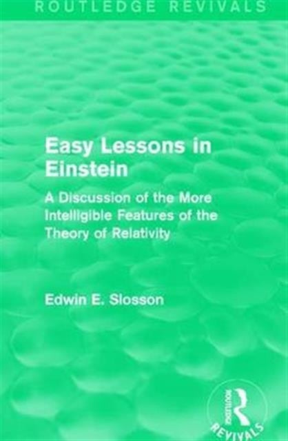Book cover of: Routledge Revivals: Easy Lessons in Einstein (1922). By: Edwin Emery Slosson