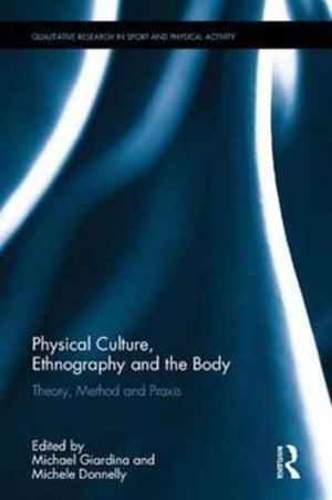 Physical Culture, Ethnography and the Body