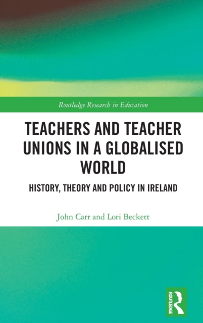 Book cover of: Teachers and Teacher Unions in a Globalised World. By: Lori Beckett