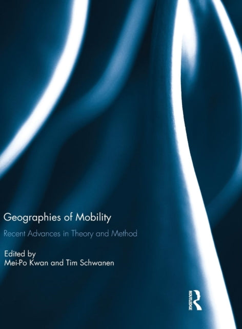 Book cover of: Geographies of Mobility. By: Mei-Po Kwan