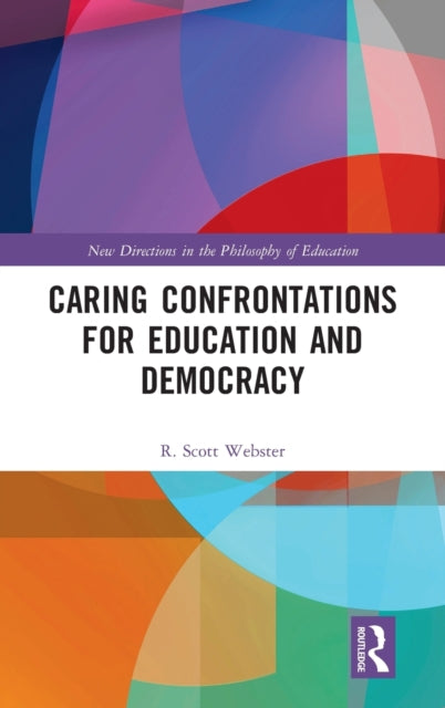 Book cover of: Caring Confrontations for Education and Democracy. By: R. Scott Webster