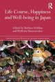 Book cover of: Life Course, Happiness and Well-being in Japan. By: Barbara Holthus