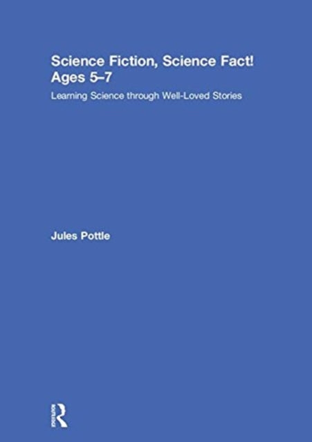 Book cover of: Science Fiction, Science Fact! Ages 5-7. By: Jules Pottle