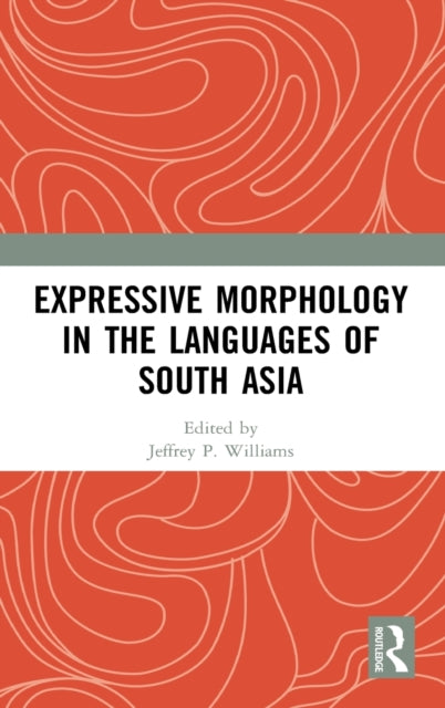 Book cover of: Expressive Morphology in the Languages of South Asia. By: Jeffrey Williams