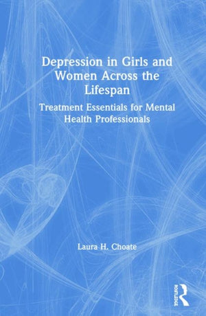 Depression in Girls and Women Across the Lifespan