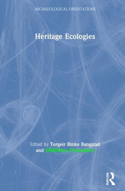 Book cover of: Heritage Ecologies. By: Torgeir Rinke Bangstad