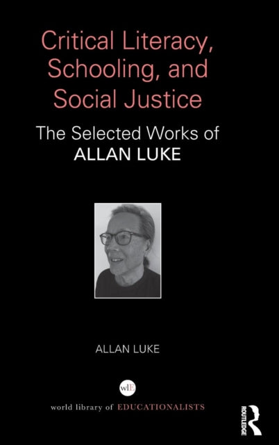 Book cover of: Critical Literacy, Schooling, and Social Justice. By: Allan Luke