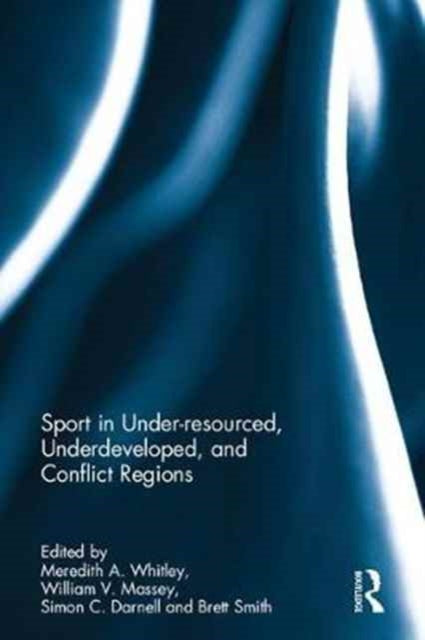 Book cover of: Sport in Underdeveloped and Conflict Regions. By: Meredith A. Whitley