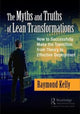 Book cover of: Myths and Truths of Lean Transformations. By: Raymond Kelly