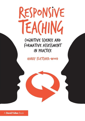 Responsive Teaching, Cognitive Science and Formative Assessment in Practice