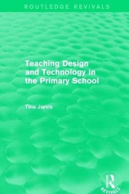 Book cover of: Teaching Design and Technology in the Primary School (1993). By: Tina Jarvis