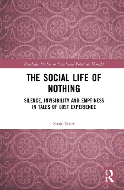 Book cover of: Social Life of Nothing. By: Susie Scott