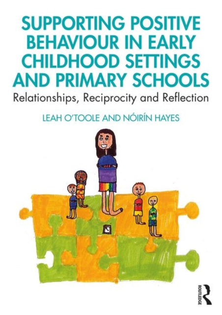 Book cover of: Supporting Positive Behaviour in Early Childhood Settings and Primary Schools. By: Leah O'Toole