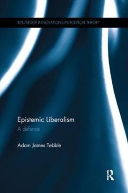 Book cover of: Epistemic Liberalism. By: Adam James Tebble