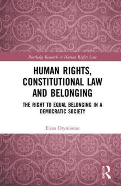 Book cover of: Human Rights, Constitutional Law and Belonging. By: Elena Drymiotou
