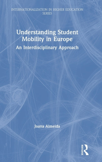 Book cover of: Understanding Student Mobility in Europe. By: Joana Almeida