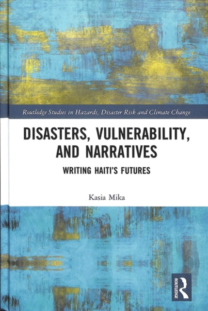 Book cover of: Disasters, Vulnerability, and Narratives. By: Kasia Mika