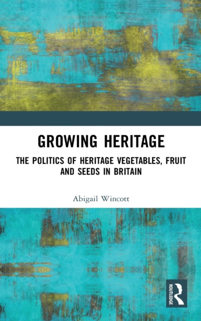 Book cover of: Growing Heritage. By: Abigail Wincott