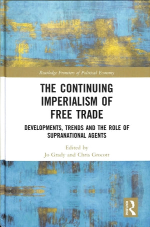 The Continuing Imperialism of Free Trade
