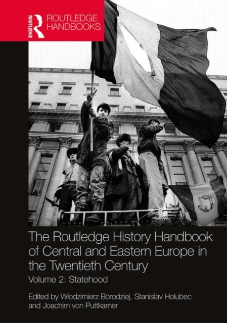 Routledge History Handbook of Central and Eastern Europe in the Twentieth Century