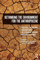 Book cover of: Rethinking the Environment for the Anthropocene. By: Manuel Arias-Maldonado