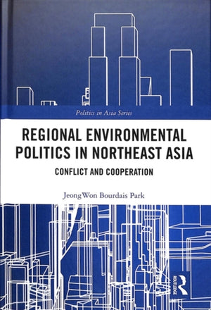 Regional Environmental Politics in Northeast Asia