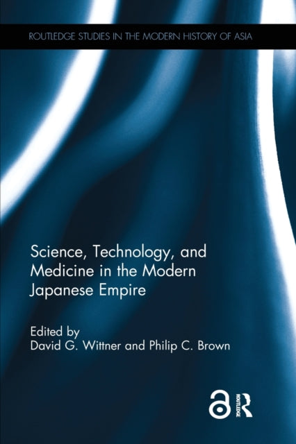 Book cover of: Science, Technology, and Medicine in the Modern Japanese Empire. By: David G. Wittner