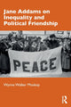 Book cover of: Jane Addams on Inequality and Political Friendship. By: Wynne Walker Moskop