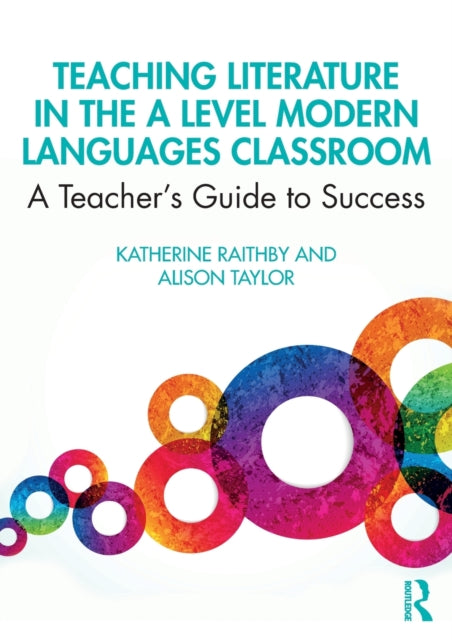 Book cover of: Teaching Literature in the A Level Modern Languages Classroom. By: Katherine Raithby