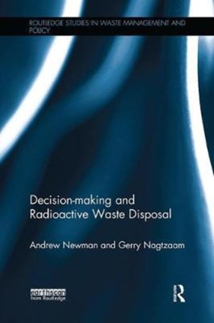Book cover of: Decision-making and Radioactive Waste Disposal. By: Andrew Newman
