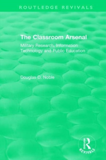 Book cover of: Classroom Arsenal. By: Douglas D. Noble