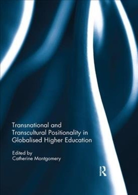 Book cover of: Transnational and Transcultural Positionality in Globalised Higher Education. By: Catherine Montgomery