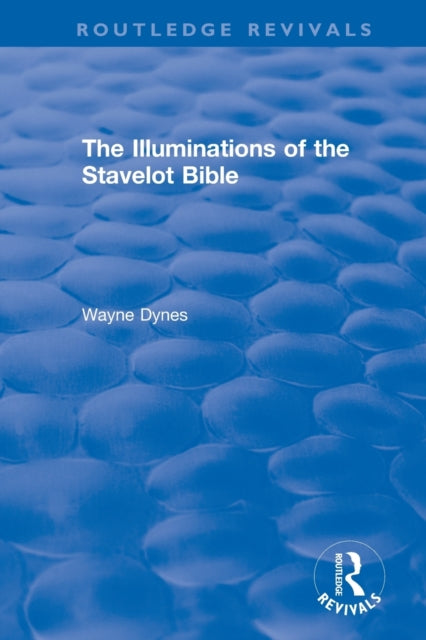 Book cover of: Routledge Revivals: The Illuminations of the Stavelot Bible (1978). By: Wayne Dynes