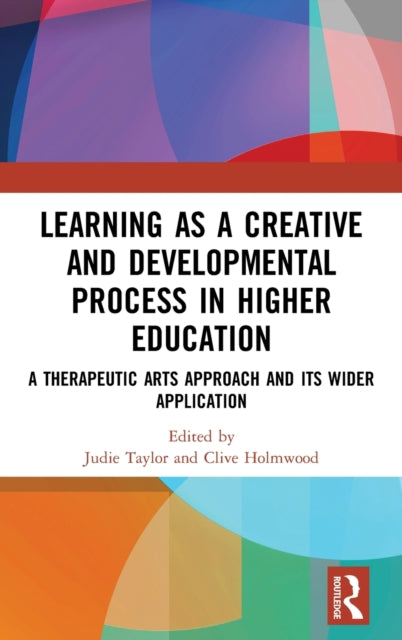 Book cover of: Learning as a Creative and Developmental Process in Higher Education. By: Judie Taylor