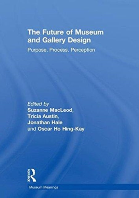 Book cover of: Future of Museum and Gallery Design. By: Suzanne Macleod