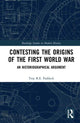 Book cover of: Contesting the Origins of the First World War. By: Troy R. E. Paddock
