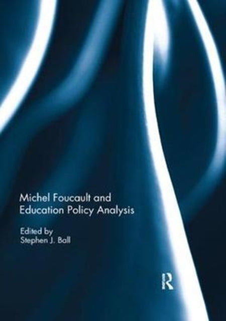Book cover of: Michel Foucault and Education Policy Analysis. By: Stephen J. Ball