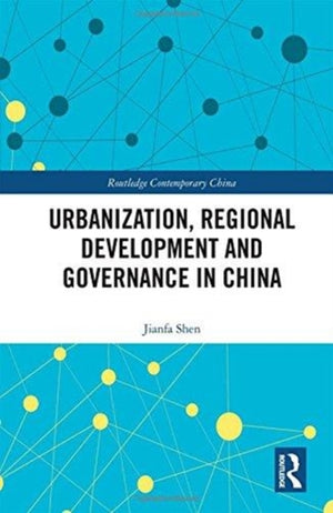 Urbanization, Regional Development and Governance in China