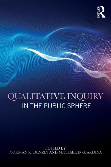 Book cover of: Qualitative Inquiry in the Public Sphere. By: Norman K. Denzin