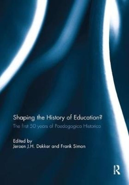 Book cover of: Shaping the History of Education?. By: Jeroen J. H. Dekker