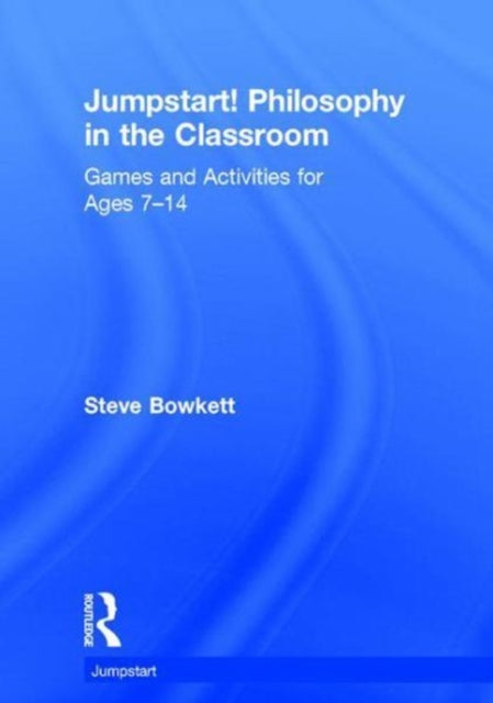 Book cover of: Jumpstart! Philosophy in the Classroom. By: Steve Bowkett