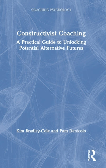 Book cover of: Constructivist Coaching. By: Kim Bradley-Cole