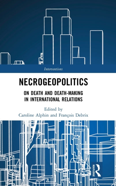 Book cover of: Necrogeopolitics. By: Caroline Alphin
