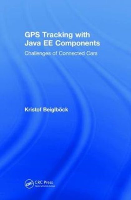 Book cover of: GPS Tracking with Java EE Components. By: Kristof Beiglböck